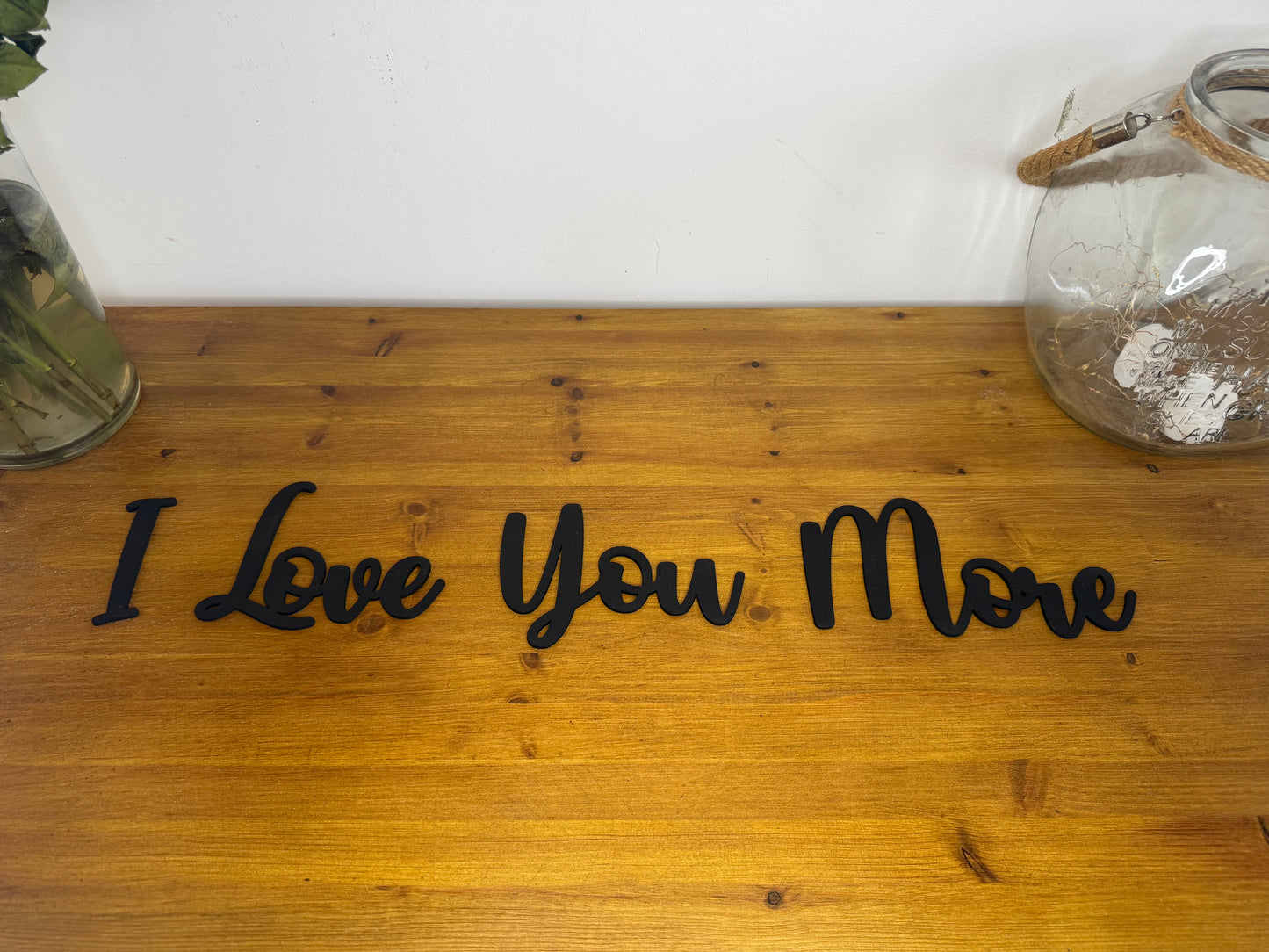 Love you more | sign | Indoor sign
