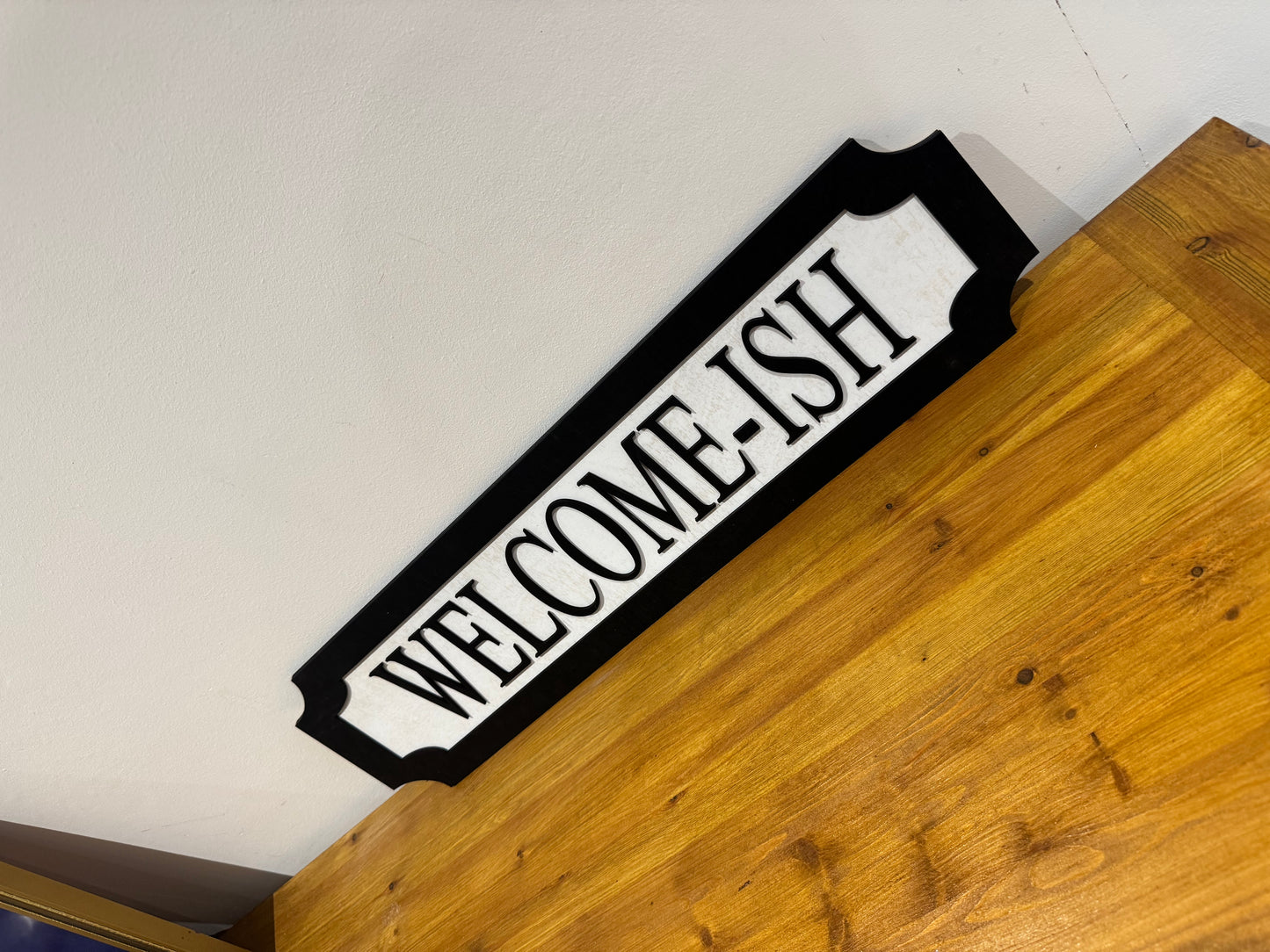 Welcome-ish | sign | Indoor sign