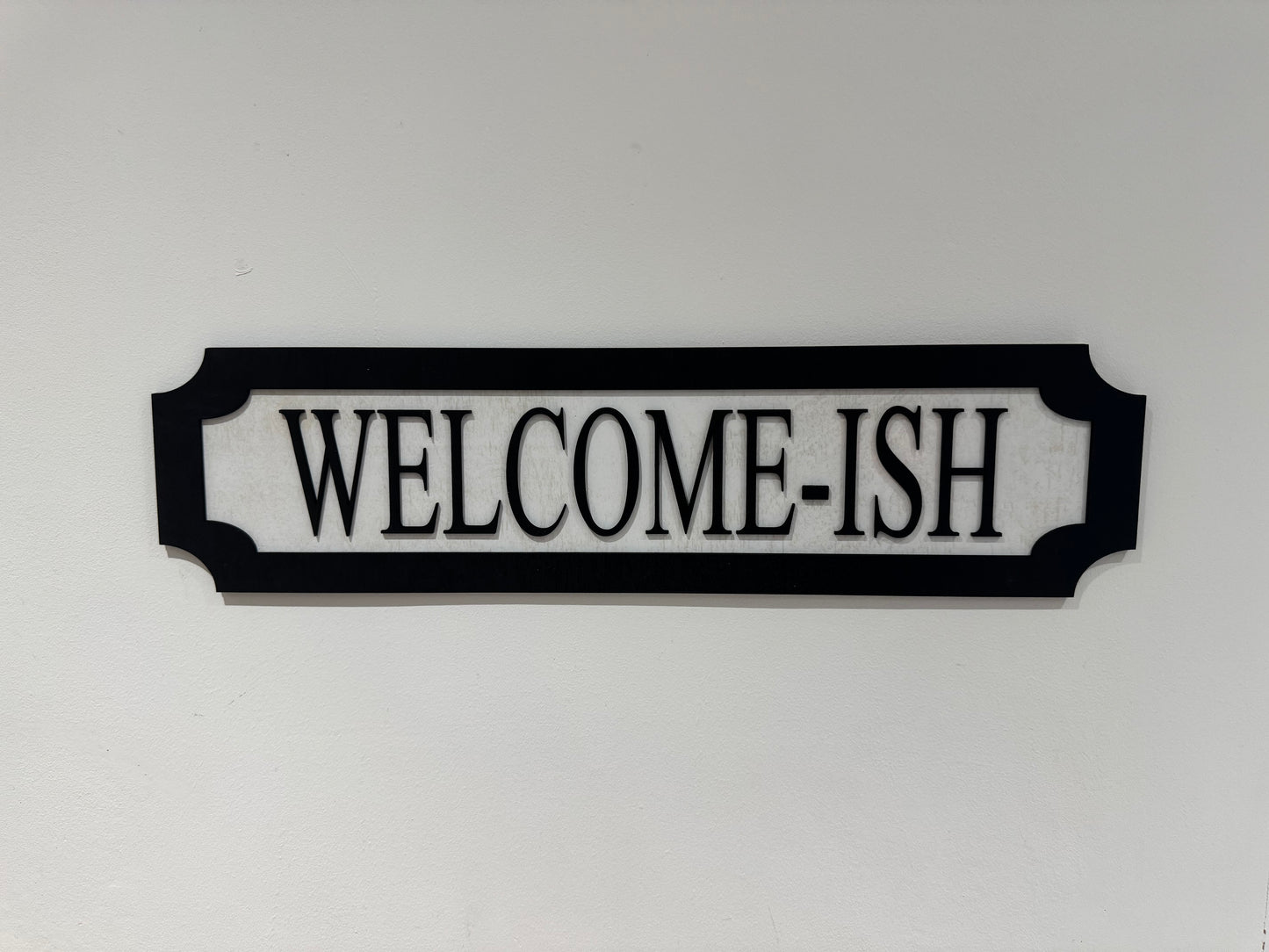 Welcome-ish | sign | Indoor sign