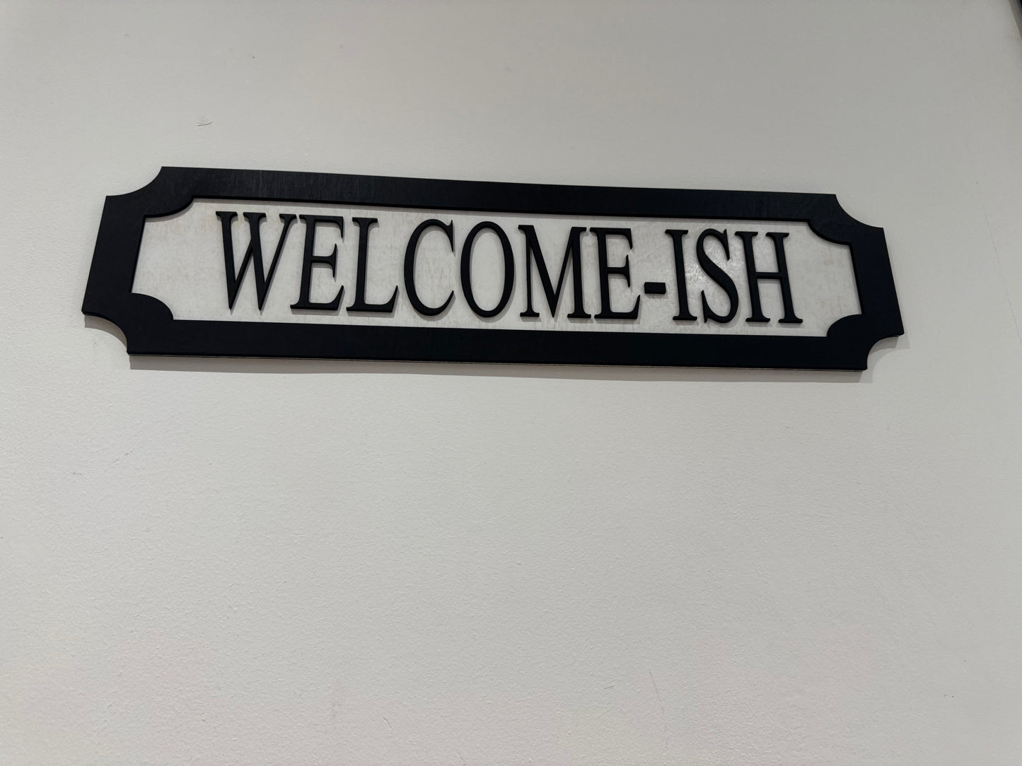 Welcome-ish | sign | Indoor sign