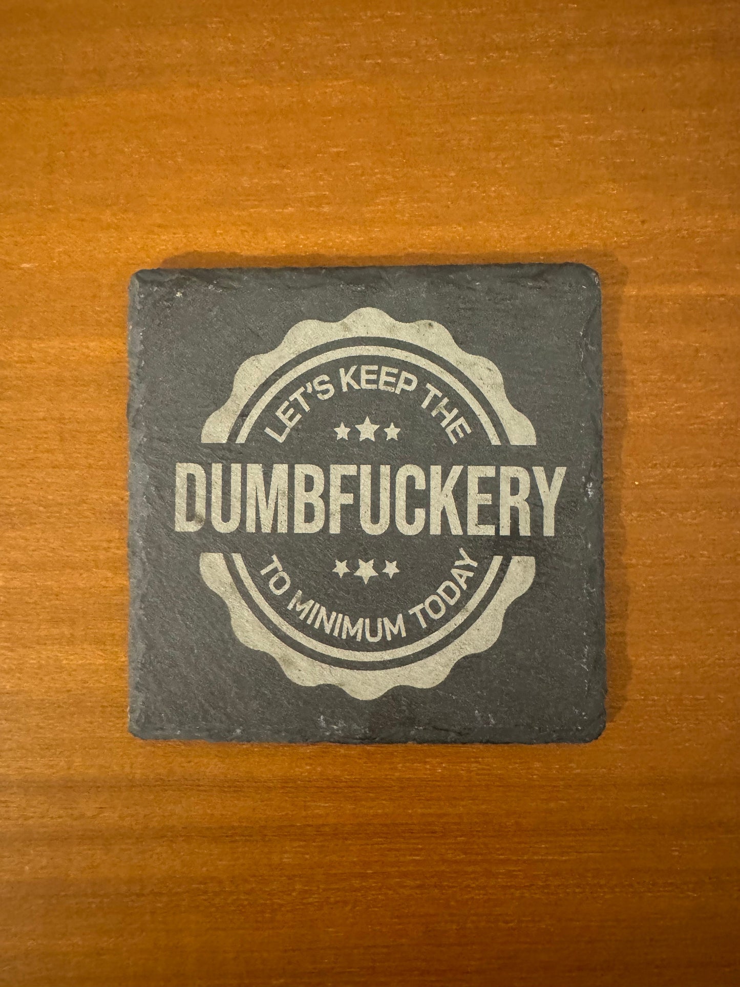 Lets keep the dumbfuckery to minimum today coaster. laser engraved. Gift, wedding, anniversary, birthday, Christmas