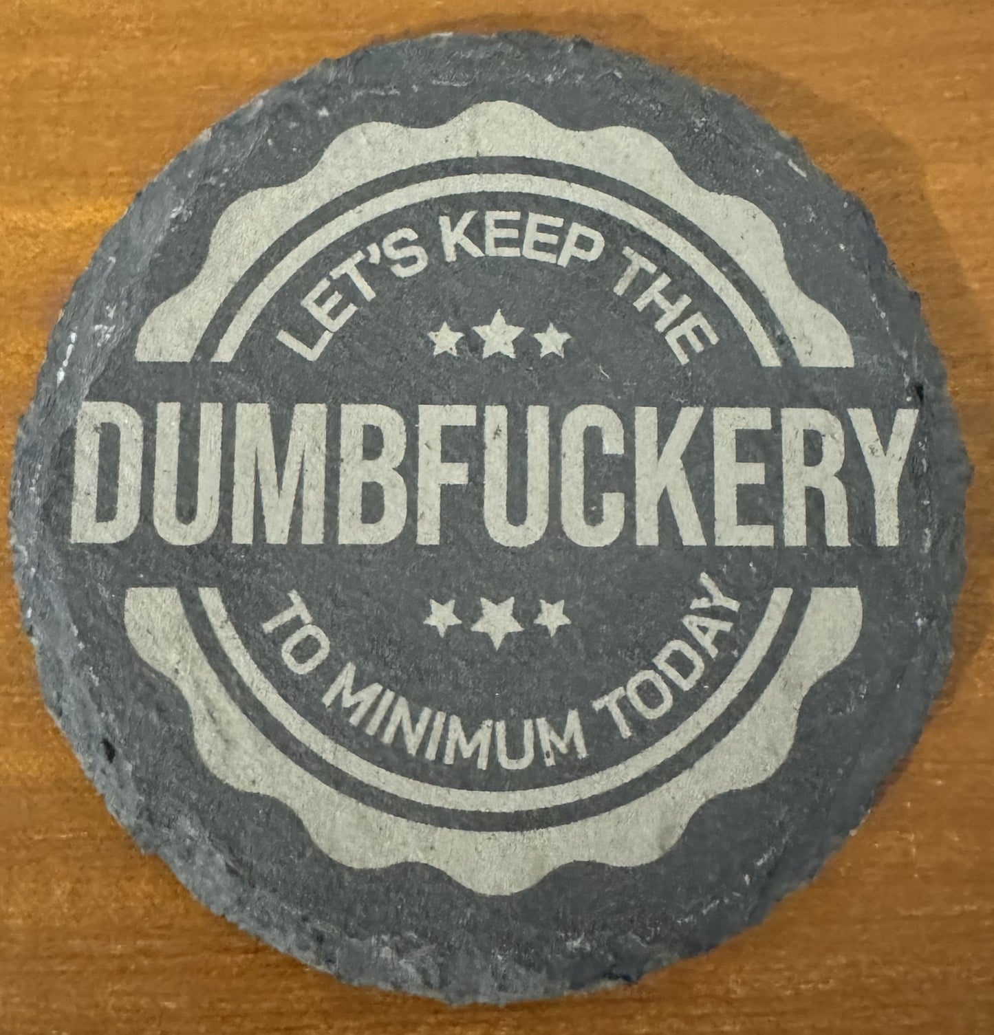 Lets keep the dumbfuckery to minimum today coaster. laser engraved. Gift, wedding, anniversary, birthday, Christmas