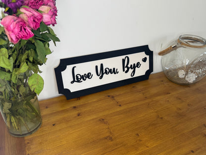 Love you bye | sign | Indoor sign