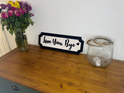 Love you bye | sign | Indoor sign