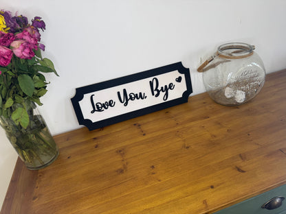 Love you bye | sign | Indoor sign