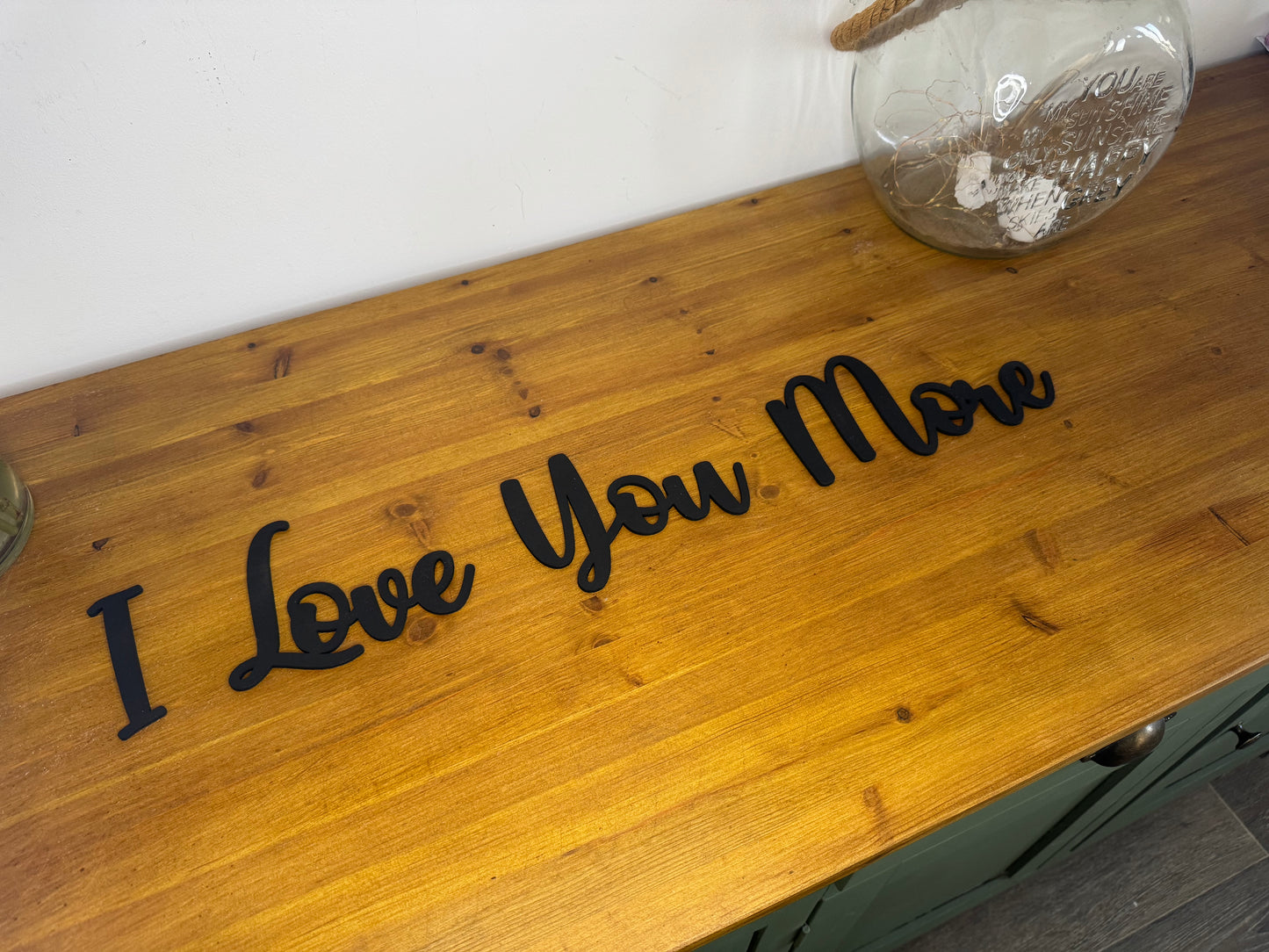 Love you more | sign | Indoor sign