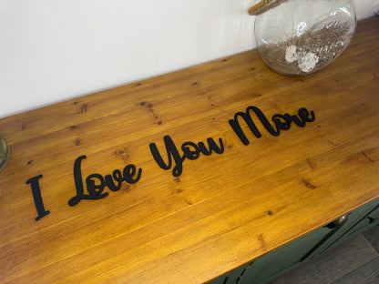 Love you more | sign | Indoor sign