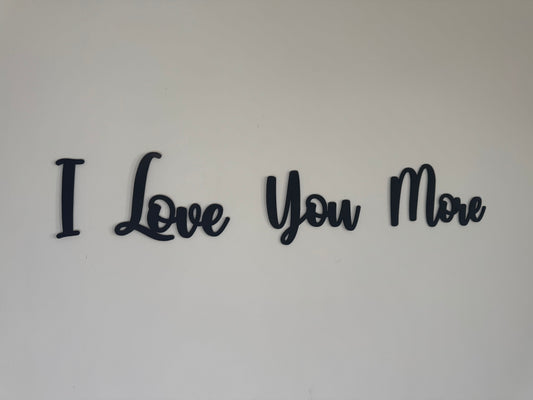Love you more | sign | Indoor sign