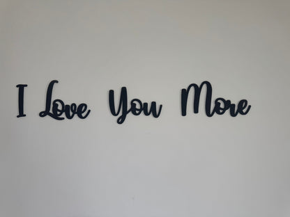 Love you more | sign | Indoor sign