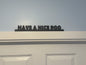 Have a nice poo | sign | Indoor sign