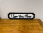 I Love you more | sign | Indoor sign