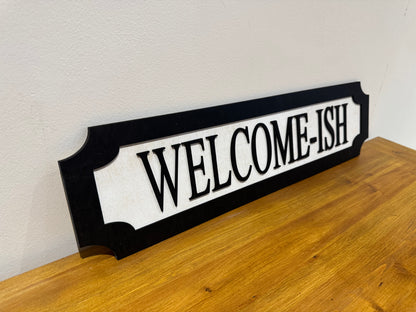 Welcome-ish | sign | Indoor sign