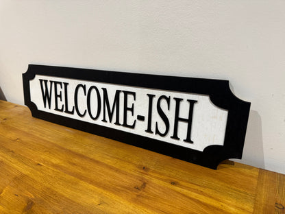 Welcome-ish | sign | Indoor sign