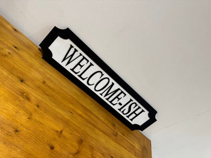 Welcome-ish | sign | Indoor sign
