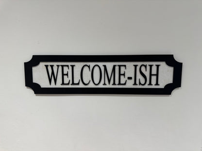 Welcome-ish | sign | Indoor sign
