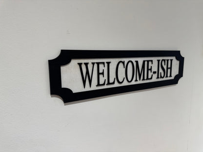 Welcome-ish | sign | Indoor sign
