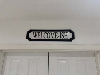 Welcome-ish | sign | Indoor sign