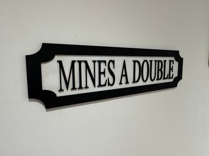 Mine's a double | sign | Indoor sign