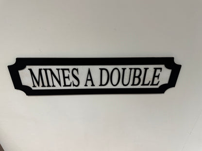 Mine's a double | sign | Indoor sign