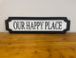 Our happy place | sign | Indoor sign