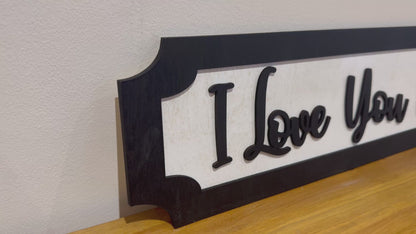 I Love you more | sign | Indoor sign