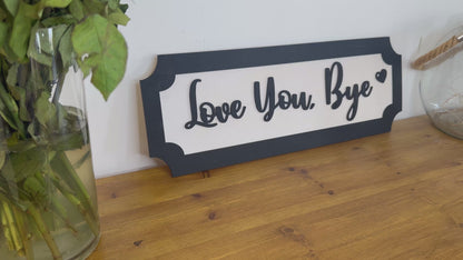 Love you bye | sign | Indoor sign